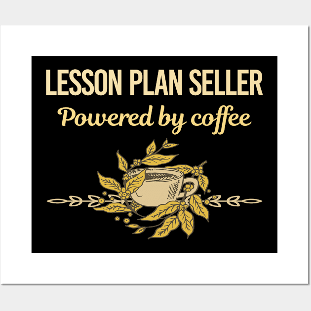 Powered By Coffee Lesson Plan Seller Wall Art by Hanh Tay